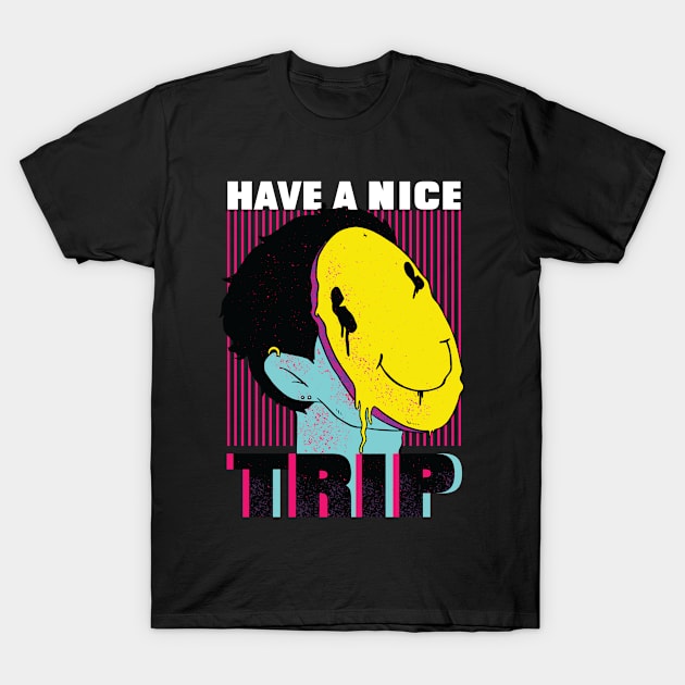 Have A Nice Trip Acid Techno EDM Festival Rave T-Shirt by wbdesignz